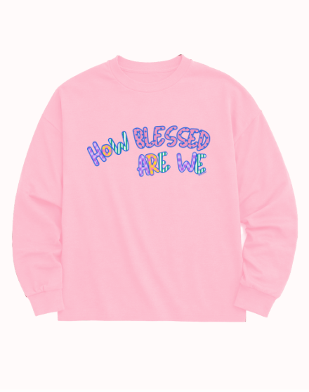 "How Blessed are We" Sweatshirt, Pink