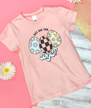 But Did You Dye on Girls' Light Pink Crewneck Tee