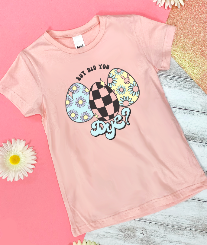 But Did You Dye on Girls' Light Pink Crewneck Tee